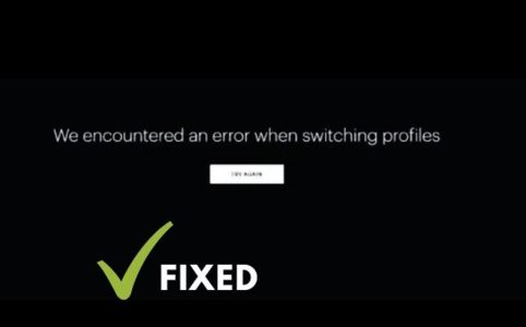 How to Fix We Encountered an Error When Switching Profiles